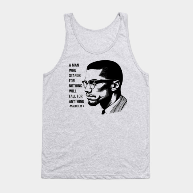 A man who stands for nothing will fall for anything. Tank Top by UrbanLifeApparel