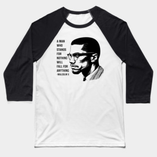 A man who stands for nothing will fall for anything. Baseball T-Shirt
