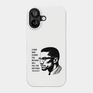A man who stands for nothing will fall for anything. Phone Case
