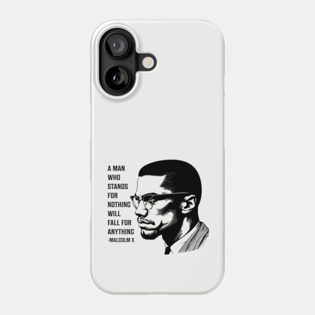 A man who stands for nothing will fall for anything. Phone Case by UrbanLifeApparel