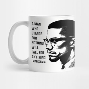 A man who stands for nothing will fall for anything. Mug
