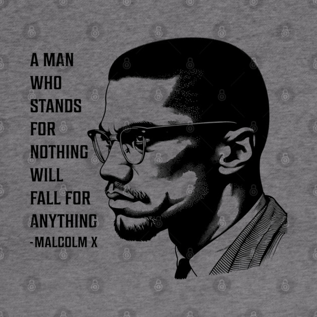 A man who stands for nothing will fall for anything. by UrbanLifeApparel