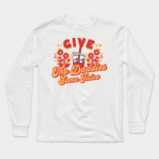 Give The Daddies Some Juice cute vintage Long Sleeve T-Shirt