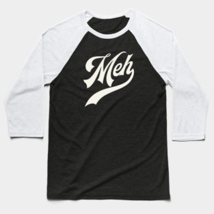 Meh Baseball T-Shirt