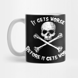 Skull and Crossbones - It Gets Worse Mug