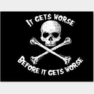 Skull and Crossbones - It Gets Worse Posters and Art