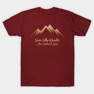 Some Who Wander.. Are Indeed Lost T-Shirt
