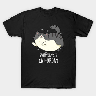 Everyday's A Caturday Cute Saturday Cat Pun T-Shirt