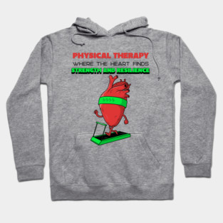 Physical Therapy: where the heart finds strength and resilience Hoodie