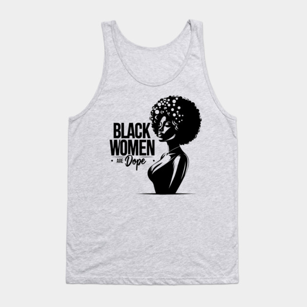 Black Women Are Dope Tank Top by UrbanLifeApparel
