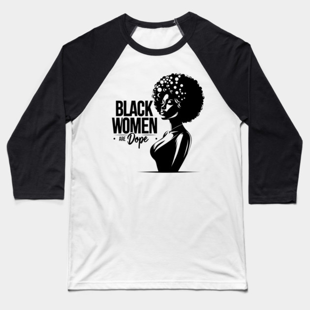Black Women Are Dope Baseball T-Shirt by UrbanLifeApparel