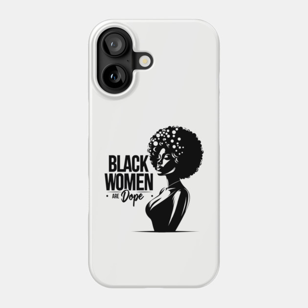 Black Women Are Dope Phone Case by UrbanLifeApparel