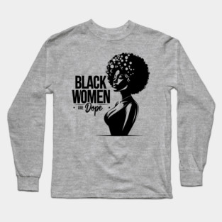 Black Women Are Dope Long Sleeve T-Shirt