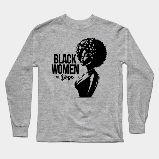 Black Women Are Dope Long Sleeve T-Shirt by UrbanLifeApparel