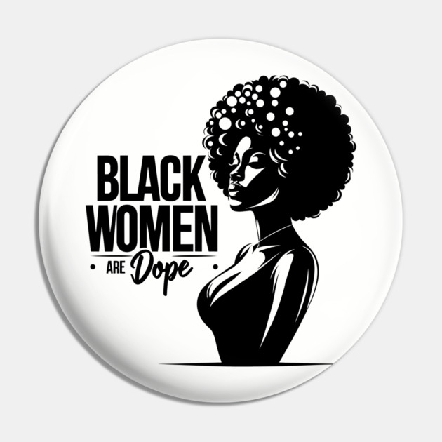 Black Women Are Dope Pin by UrbanLifeApparel