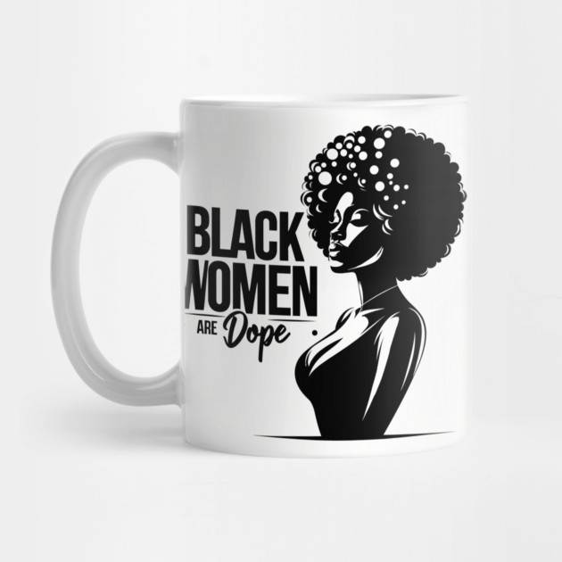 Black Women Are Dope by UrbanLifeApparel