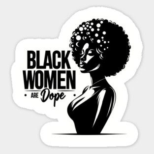 Black Women Are Dope Magnet