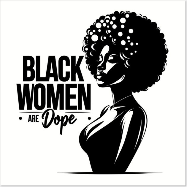 Black Women Are Dope Wall Art by UrbanLifeApparel