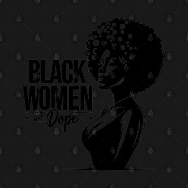 Black Women Are Dope by UrbanLifeApparel
