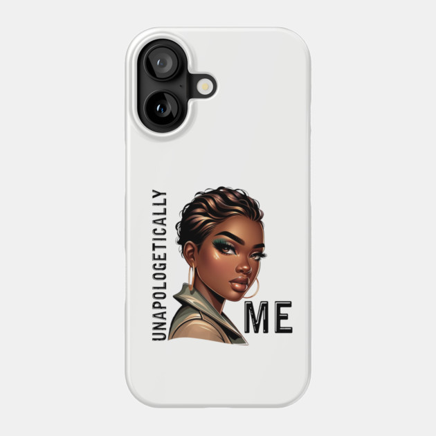Unapologetically Me Phone Case by UrbanLifeApparel