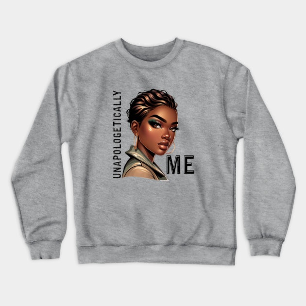 Unapologetically Me Crewneck Sweatshirt by UrbanLifeApparel