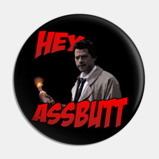 Hey Assbutt Pin