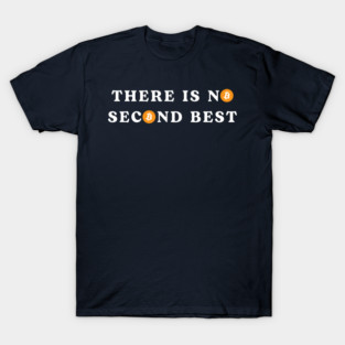 There is No Second Best Bitcoin T-Shirt