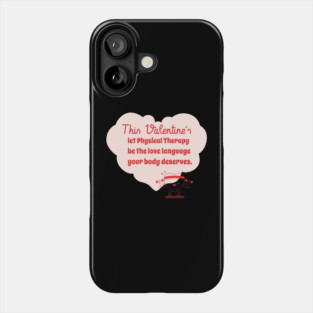 This Valentine's let Physical Therapy be the love language your body deserves. Phone Case