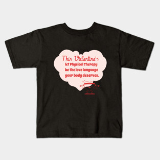 This Valentine's let Physical Therapy be the love language your body deserves. Kids T-Shirt
