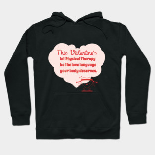 This Valentine's let Physical Therapy be the love language your body deserves. Hoodie