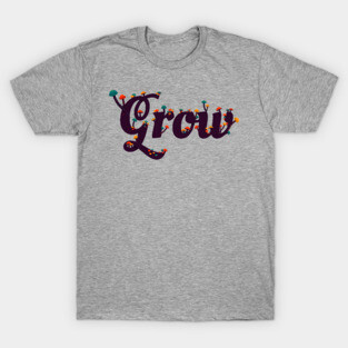 Grow T-Shirt