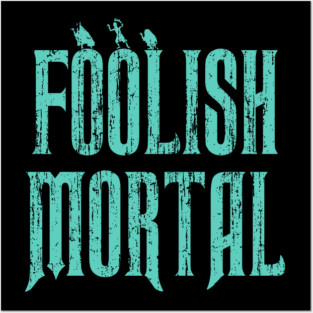 Haunted Mansion Foolish Mortal Posters and Art