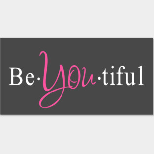 Be-YOU-Tiful Beautiful Individuality Posters and Art