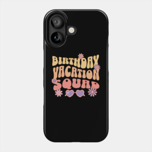Birthday Vacation Squad Phone Case