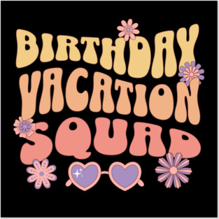 Birthday Vacation Squad Posters and Art