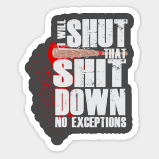 I will shut that shit down Sticker