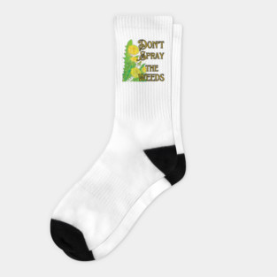 Don't Spray the Weeds Socks