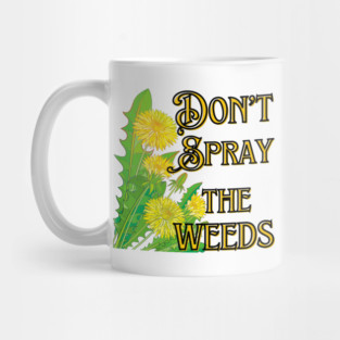 Don't Spray the Weeds Mug