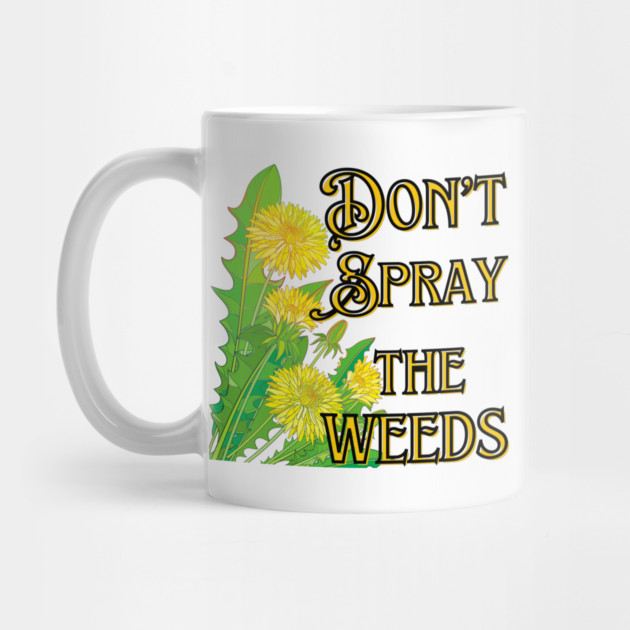 Don't Spray the Weeds by Four Season Foraging