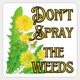 Don't Spray the Weeds Sticker
