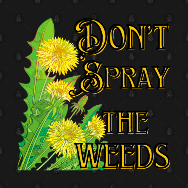 Don't Spray the Weeds by Four Season Foraging