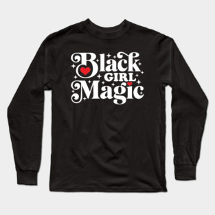 Black Girl Magic Long Sleeve T-Shirt