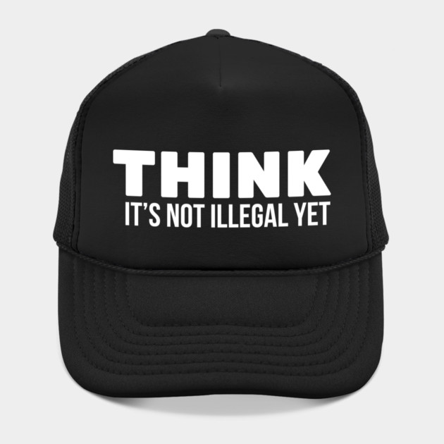 Think it's not illegal by UrbanLifeApparel