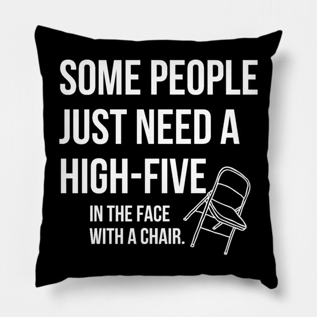 Some People just need a high five Pillow by UrbanLifeApparel