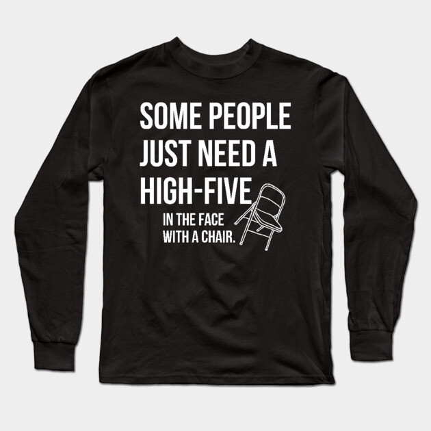 Some People just need a high five Long Sleeve T-Shirt by UrbanLifeApparel