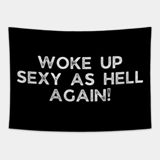 Woke up Sexy again Tapestry