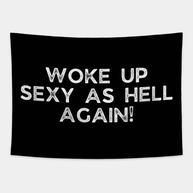 Woke up Sexy again Tapestry by UrbanLifeApparel