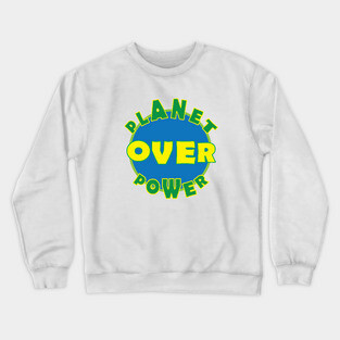 Planet Over Power Crewneck Sweatshirt