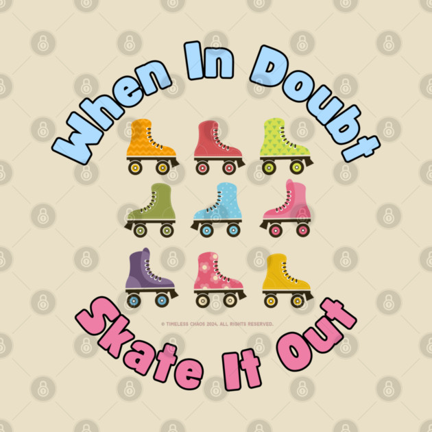 When In Doubt Skate It Out Roller Skating Design by Timeless Chaos