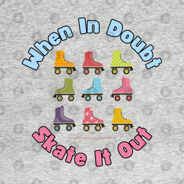 When In Doubt Skate It Out Roller Skating Design by Timeless Chaos